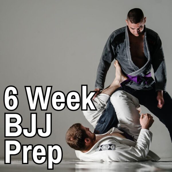 6 Week BJJ Preparation